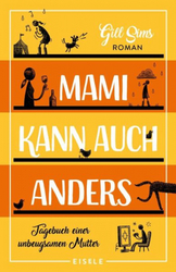 Mami kann auch anders / Tagebuch einer gestressten Mutter Bd.3|Gill Sims|Deutsch