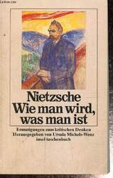 Wie man wird, was man ist - Ermutigungen zum kritischen Denken - Nietzsche - ...