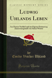 Ludwig Uhlands Leben (Klassischer Nachdruck)