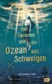 Joanna Ho | Und zwischen uns ein Ozean aus Schweigen | Taschenbuch | Deutsch