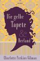 Die gelbe Tapete & Herland - Zwei feministische Klassiker in einem Band | Gilman