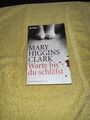 Mary Higgins Clark : Warte bis du schläfst Thriller