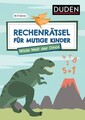 Rechenrätsel für mutige Kinder - Wilde Welt der Dinos - ab 6 Jahren Eck (u. a.)