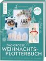 Das große Weihnachts-Plotterbuch Miriam Dornemann Buch 144 S. Deutsch 2024