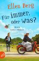 Für immer, oder was? | (K)ein Liebes-Roman | Ellen Berg | Taschenbuch | 398 S. |