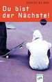 Du bist der Nächste! [Roman] Klass, David und Alexandra Ernst: 1299672