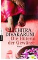 Die Hüterin der Gewürze: Roman Roman Naujokat, Angelika und Chitra Banerjee Diva