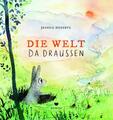 Die Welt da draußen | Jessica Meserve | Buch | mit Spotlack | 40 S. | Deutsch | 