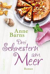 Drei Schwestern am Meer Anne Barns Taschenbuch Taschenbuch 368 S. Deutsch 2020