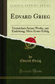 Edvard Grieg: Verzeichnis Seiner Werke, mit Einführung; Mein Erster Erfolg