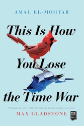 Max Gladstone Amal El-Mohtar This Is How You Lose the Time War (Taschenbuch)