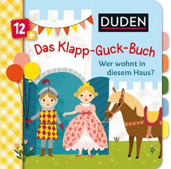 Duden 12+ Das Klapp-Guck-Buch: Wer wohnt in diesem Haus? von Susanne Weber 