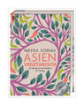 Asien vegetarisch von Meera Sodha