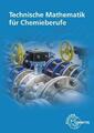 Technische Mathematik für Chemieberufe: Grundlagen Henrik Althaus