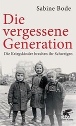 Die vergessene Generation: Die Kriegskinder brechen ihr Schweigen | Buch | Klett