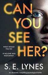 Can You See Her?: An absolutely compell..., Lynes, S.E.