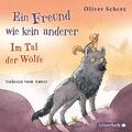 Oliver Scherz Ein Freund wie kein anderer: Im Tal der Wölfe: 2 CDs (CD)