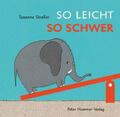 So leicht, so schwer Susanne Straßer Buch 24 S. Deutsch 2016 Peter Hammer Verlag