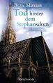 Tod hinter dem Stephansdom: Ein Wien-Krimi (Die Sarah-Pauli... von Maxian, Beate