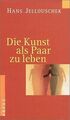 Die Kunst als Paar zu leben von Jellouschek, Hans | Buch | Zustand gut