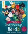 Magische Überraschungs-HäkelEi (kreativ.kompakt.) | Häkeln, schenken, staunen