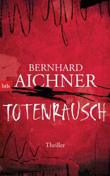 Totenrausch Bernhard Aichner Buch Die Totenfrau-Trilogie 471 S. Deutsch 2017 Btb