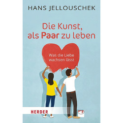 Die Kunst, als Paar zu leben (HERDER spektrum) Hans Jellouschek