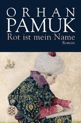 Rot ist mein Name: Roman von Pamuk, Orhan