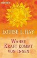 Wahre Kraft kommt von Innen von Hay, Louise L. | Buch | Zustand gut