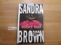 Süßer Tod : Thriller. Sandra Brown. Aus dem Amerikan. von Christoph Göhler Brown