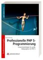 Professionelle PHP 5-Programmierung - Günstige Studentenausgabe im Softcover!: E