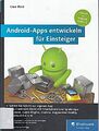 Android-Apps entwickeln für Einsteiger: Eigene Apps und Spiele m