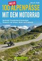 100 neue Alpenpässe mit dem Motorrad