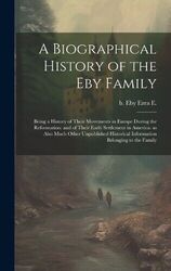 Ezra E B Eby A Biographical History of the Eby Family (Gebundene Ausgabe)Ein weiterer großartiger Artikel von Rarewaves