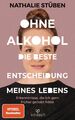 Ohne Alkohol: die beste Entscheidung meines Lebens Nathalie Stüben