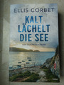 Kalt lächelt die See von Ellis Corbet,   Ein Guernsey-Krimi