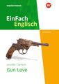 Gun Love. Textausgabe | EinFach Englisch New Edition Textausgaben | Clement