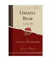 Grizzly Bear, Vol. 4: November, 1908 (Classic Reprint), Native Sons of the Golde