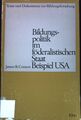 Bildungspolitik im föderalistischen Staat: Beispiel USA. Texte und Dokumente zur