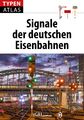 Typenatlas Signale der deutschen Eisenbahnen ~ Uwe Miethe ~  9783987020315