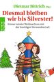 Dietmar Bittrich | Diesmal bleiben wir bis Silvester! | Taschenbuch | Deutsch