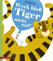 Britta Teckentrup ~ Weck bloß Tiger nicht auf! 9783219117189