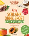 SOS Schlank ohne Sport - Das Kochbuch | Katharina Bachman | Taschenbuch | 144 S.