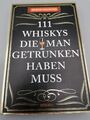 111 Whiskys, die Man Getrunken Haben Muss - Buch