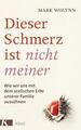 Dieser Schmerz ist nicht meiner | Mark Wolynn | Taschenbuch | 304 S. | Deutsch