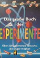 Das grosse Buch der Experimente: Über 200 spannende Versuche, die klüger machen 