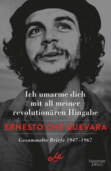 Ich umarme dich mit all meiner revolutionären Hingabe | Ernesto Che Guevara