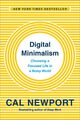 Digital Minimalism Choosing a Focused Life in a Noisy World Cal Newport Buch