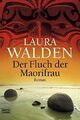 Der Fluch der Maorifrau : Roman / Laura Walden Walden, Laura: