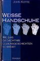 Weiße Handschuhe: Wie das Gedächtnis Lebensgeschichten schreibt Kotre, John und 